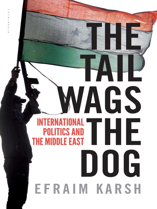 Title details for The Tail Wags the Dog by Efraim Karsh - Available